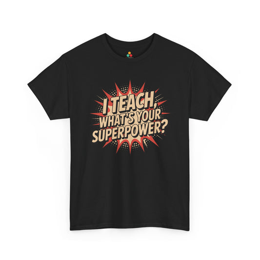 I Teach, What’s Your Superpower? Funny Teacher Unisex T-shirt | TEEZOCA I Teach What’s Your Superpower design on Unisex T-shirt for teachers and back to school