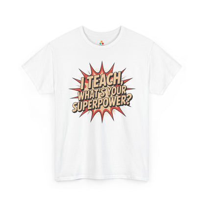 I Teach, What’s Your Superpower? Funny Teacher Unisex T-shirt | TEEZOCA bold back to school teacher design featured on Unisex T-shirt for educators