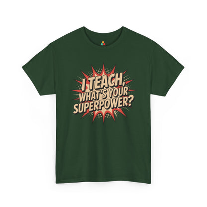 I Teach, What’s Your Superpower? Funny Teacher Unisex T-shirt | TEEZOCA inspirational school themed quote on Unisex T-shirt for teachers and students