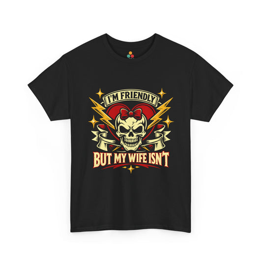 I'm Friendly But My Wife Isn't T-Shirt – Heart Skull Graphic Tee | TEEZOCA 