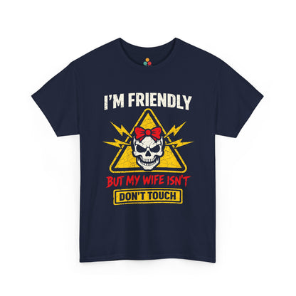 I'm Friendly But My Wife Isn't Don't Touch T-Shirt – Funny Husband Tee Gift | TEEZOCA 