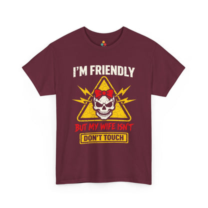 I'm Friendly But My Wife Isn't Don't Touch T-Shirt – Funny Husband Tee Gift | TEEZOCA 