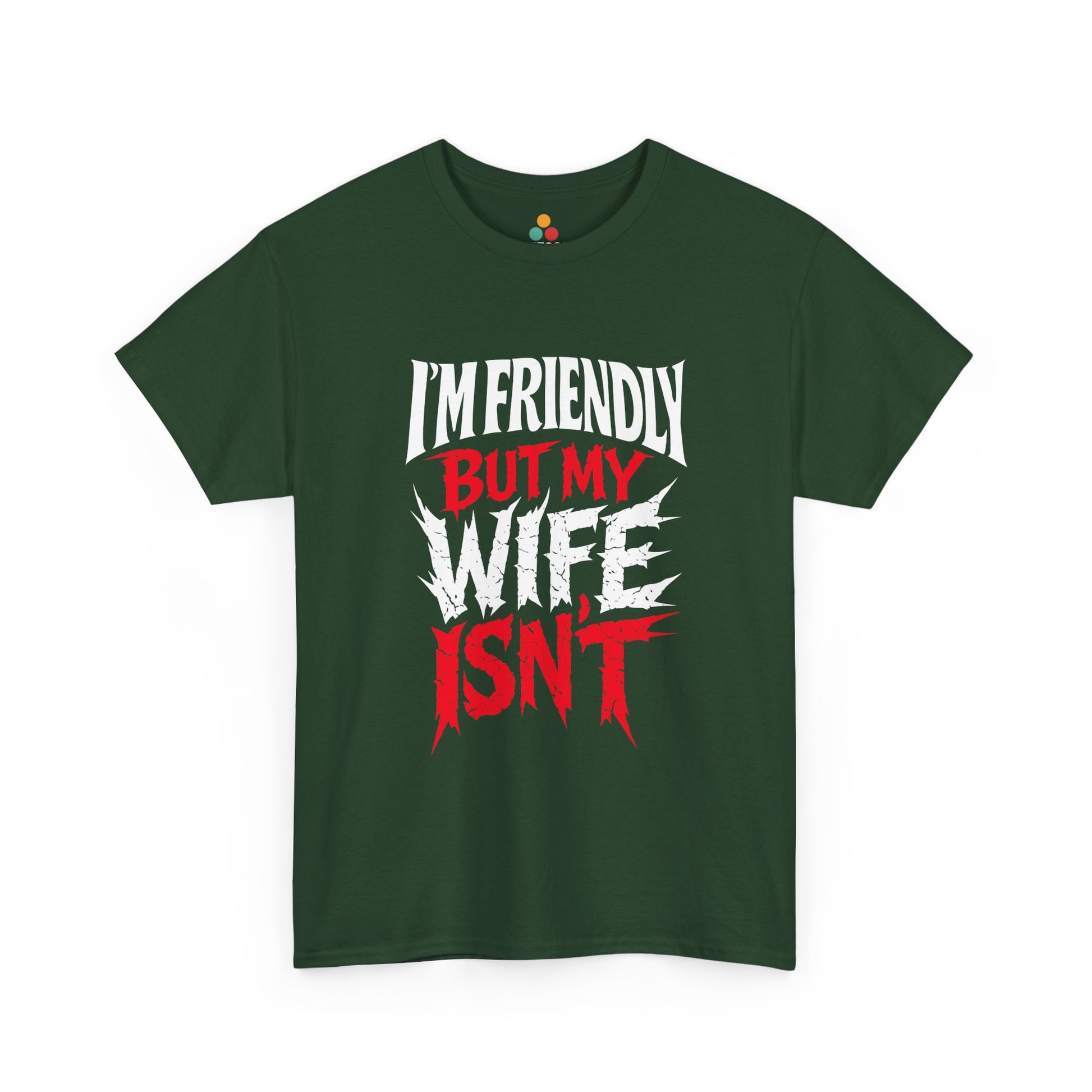 I'm Friendly But My Wife Isn't T-Shirt – Funny Sarcastic Husband Tee | TEEZOCA 