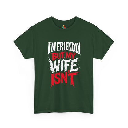 I'm Friendly But My Wife Isn't T-Shirt – Funny Sarcastic Husband Tee | TEEZOCA 