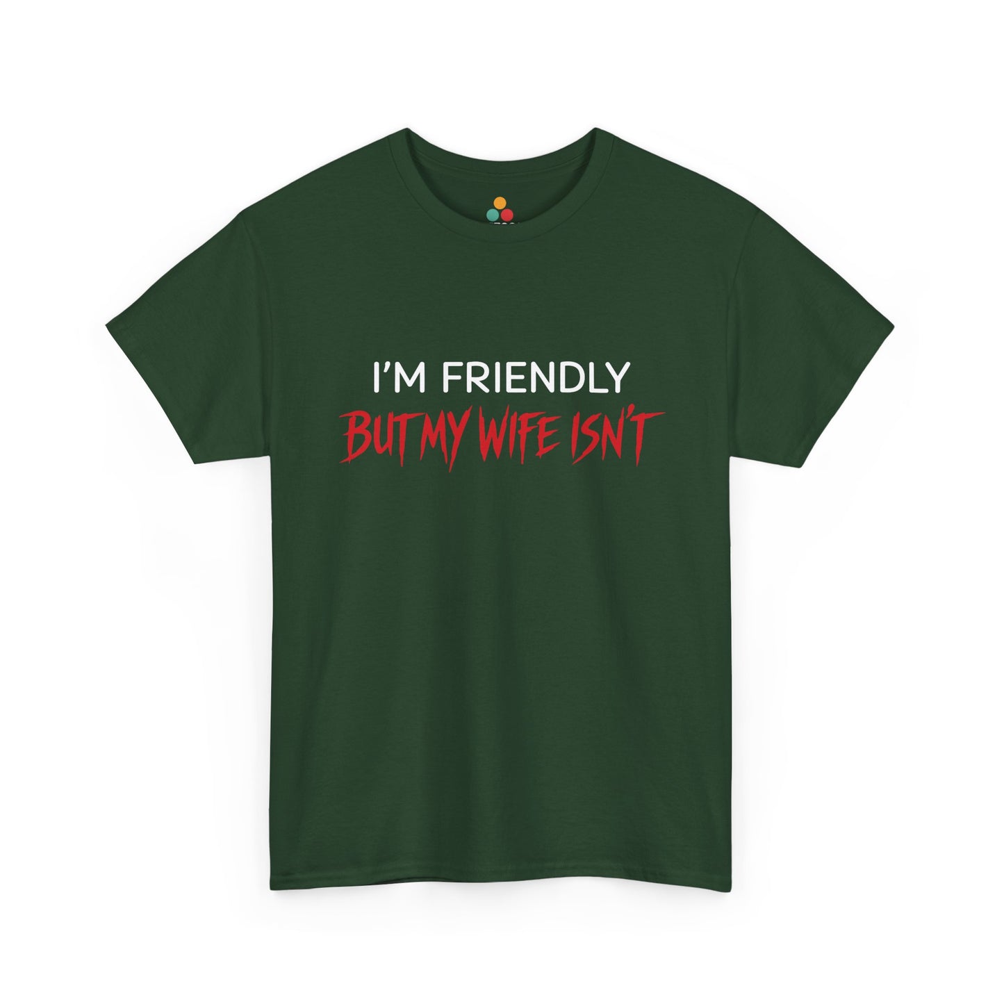 I'm Friendly But My Wife Isn't T-Shirt – Sarcastic Husband Tee | TEEZOCA 