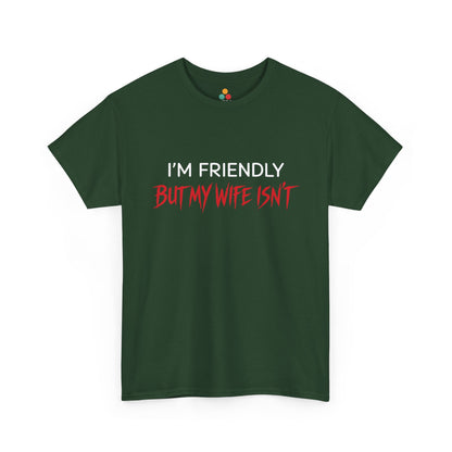 I'm Friendly But My Wife Isn't T-Shirt – Sarcastic Husband Tee | TEEZOCA 