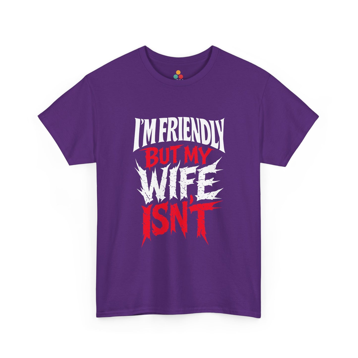 I'm Friendly But My Wife Isn't T-Shirt – Funny Sarcastic Husband Tee | TEEZOCA 