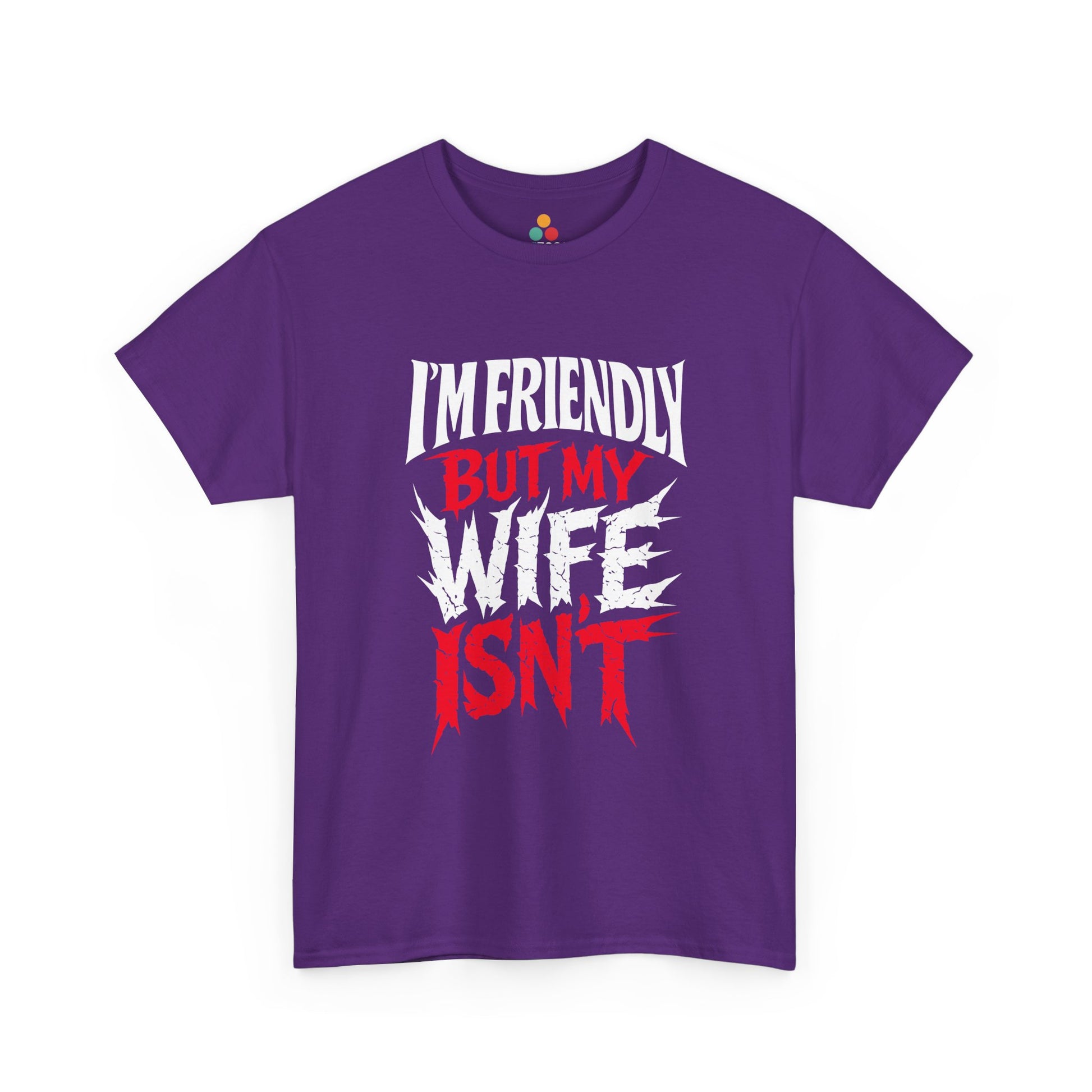 I'm Friendly But My Wife Isn't T-Shirt – Funny Sarcastic Husband Tee | TEEZOCA 