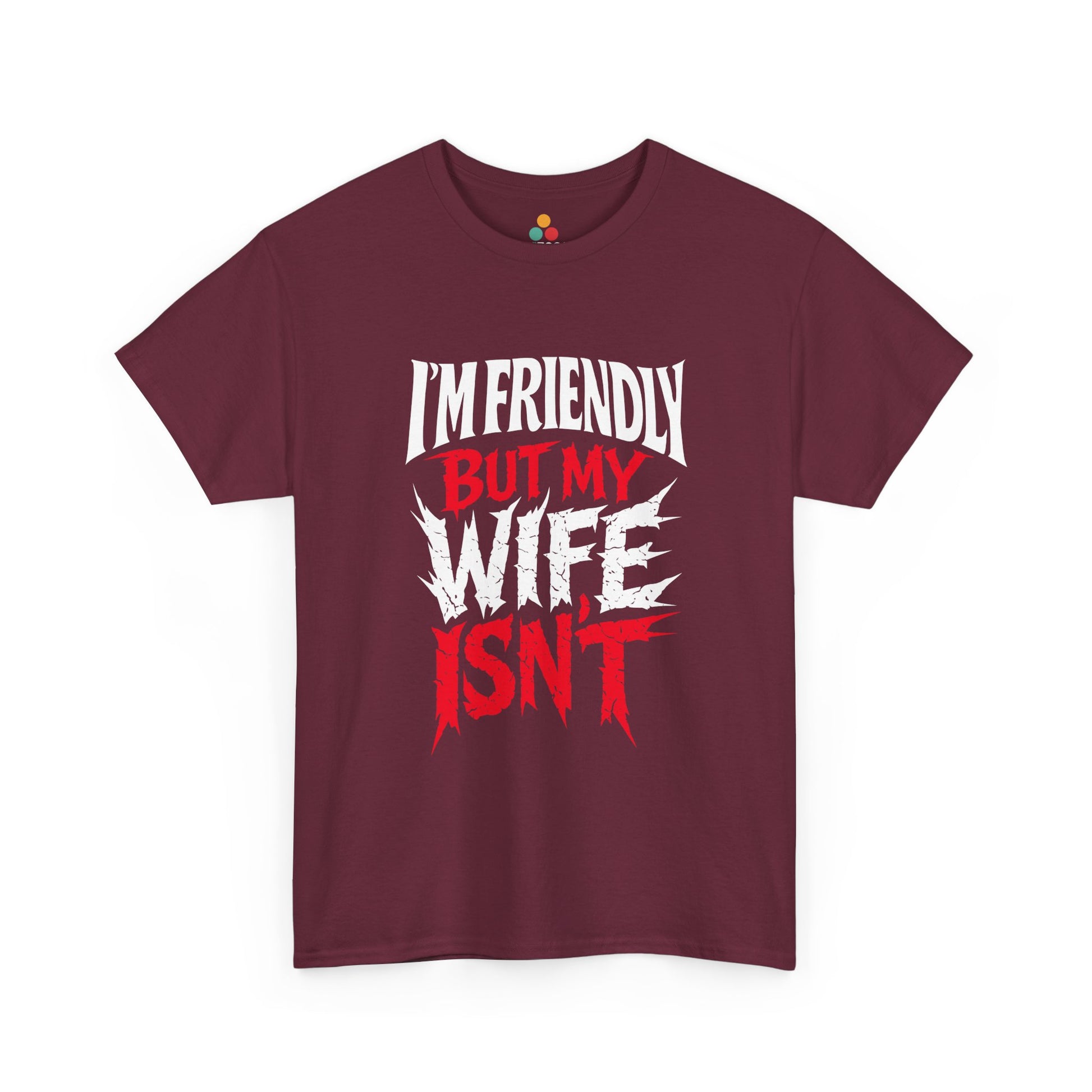 I'm Friendly But My Wife Isn't T-Shirt – Funny Sarcastic Husband Tee | TEEZOCA 