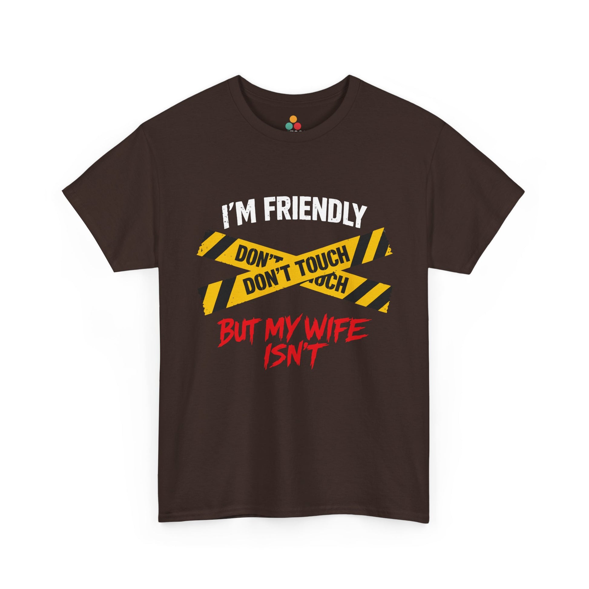 I'm Friendly But My Wife Isn't Don't Touch T-Shirt – Sarcastic Men Graphic Tee | TEEZOCA 