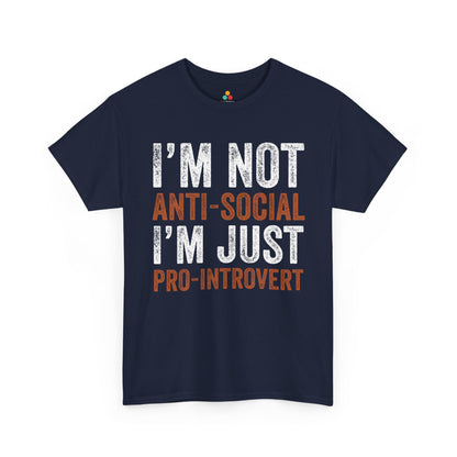 I’m Not Anti-Social I’m Just Pro-Introvert Unisex T-shirt | TEEZOCA 