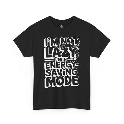 I’m Not Lazy I’m In Energy Saving Mode Unisex T-shirt | TEEZOCA 