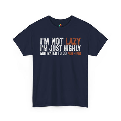 I’m Not Lazy I’m Just Highly Motivated Funny Unisex T-shirt | TEEZOCA 