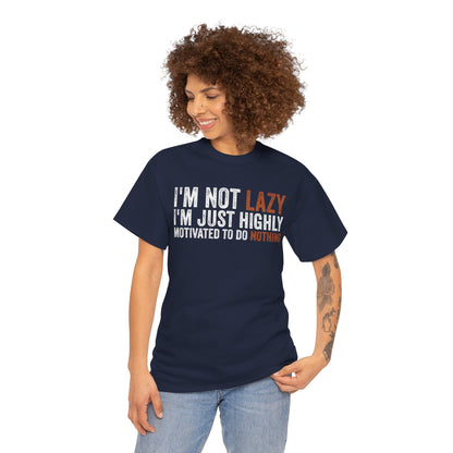 I’m Not Lazy I’m Just Highly Motivated Funny Unisex T-shirt | TEEZOCA 
