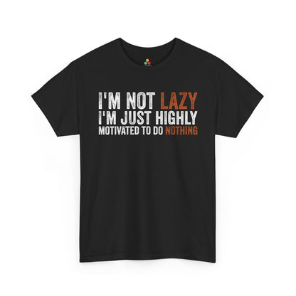 I’m Not Lazy I’m Just Highly Motivated Funny Unisex T-shirt | TEEZOCA 