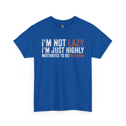 I’m Not Lazy I’m Just Highly Motivated Funny Unisex T-shirt | TEEZOCA 