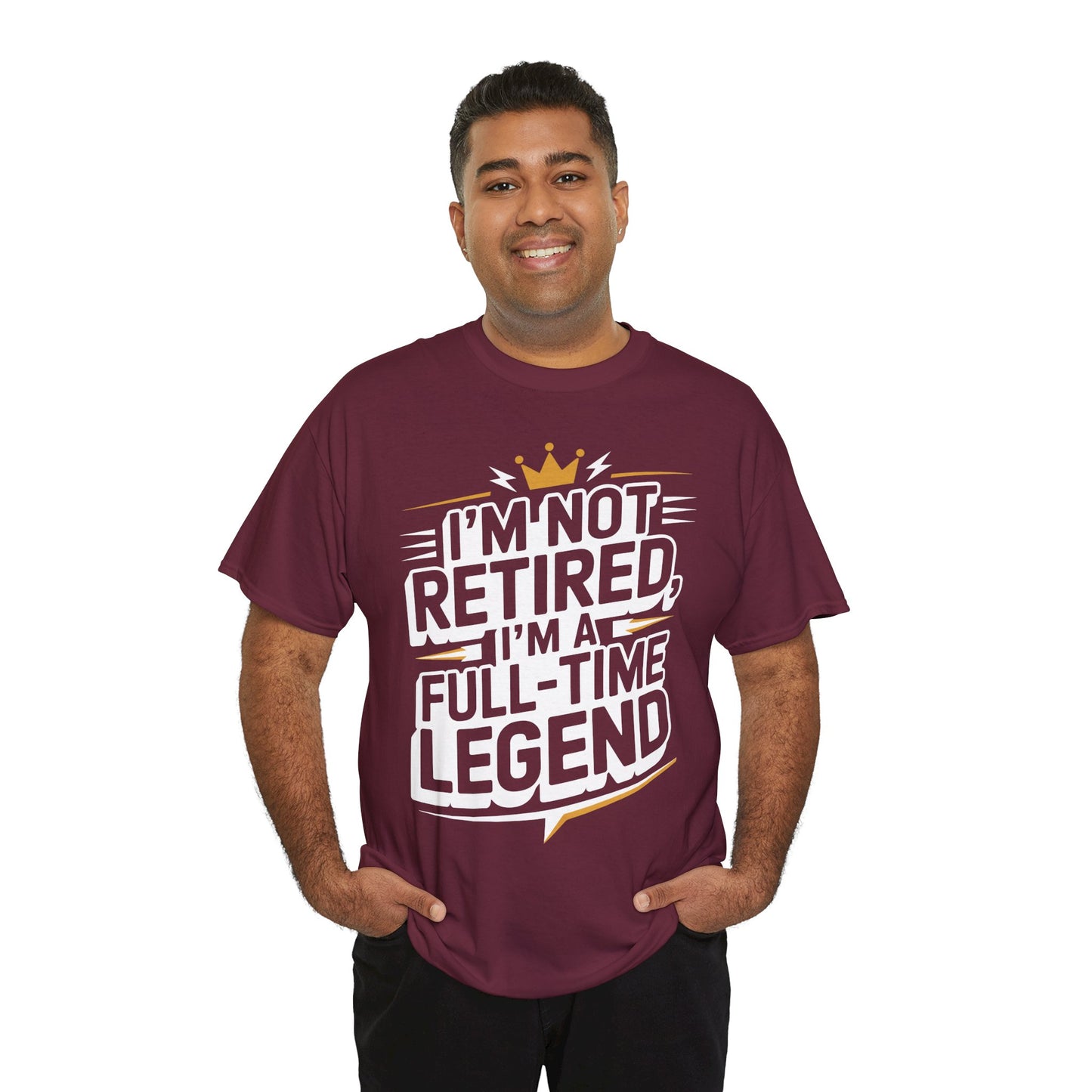 I'm Not Retired I'm a Full-Time Legend Bold Humor Unisex T-shirt | TEEZOCA 