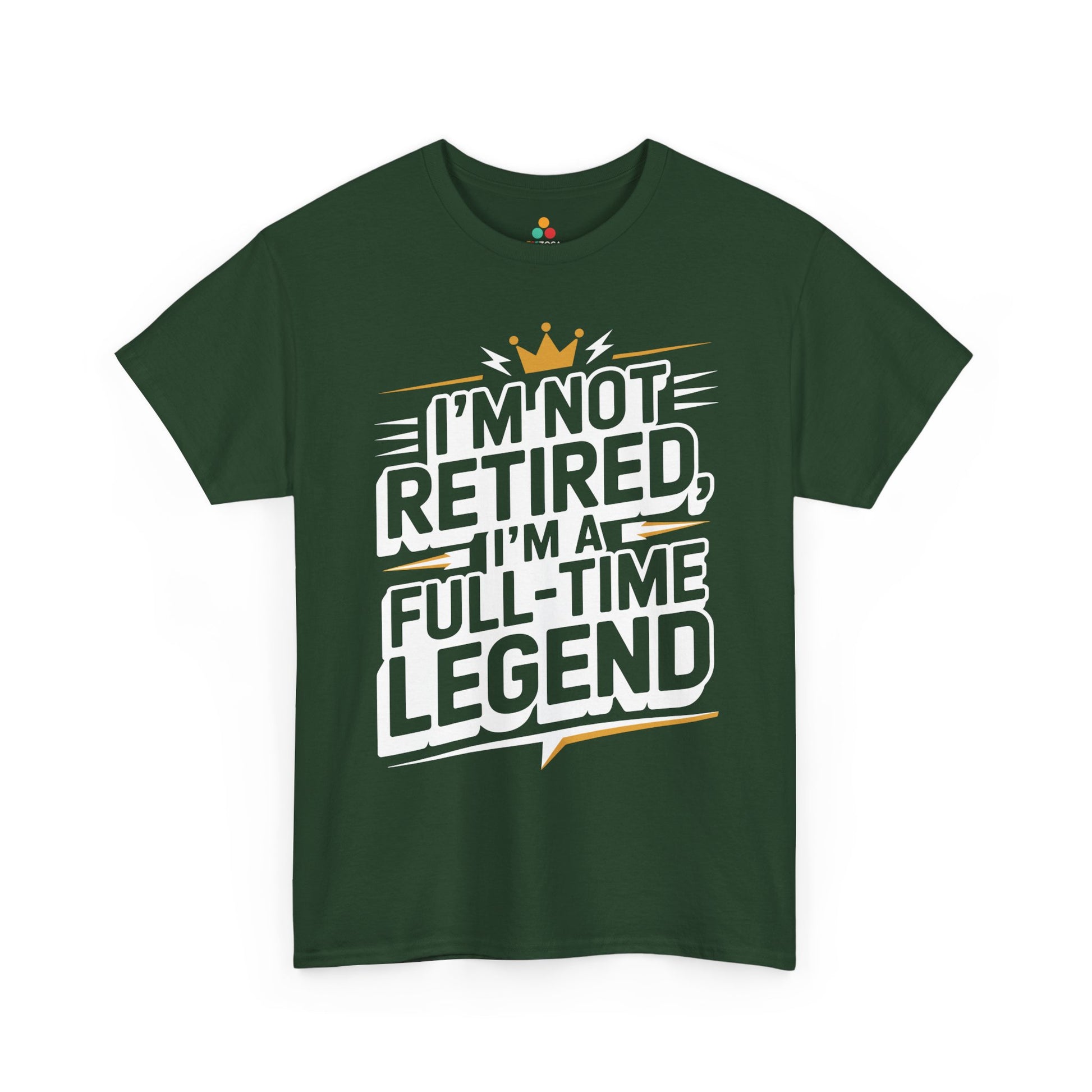 I'm Not Retired I'm a Full-Time Legend Bold Humor Unisex T-shirt | TEEZOCA 