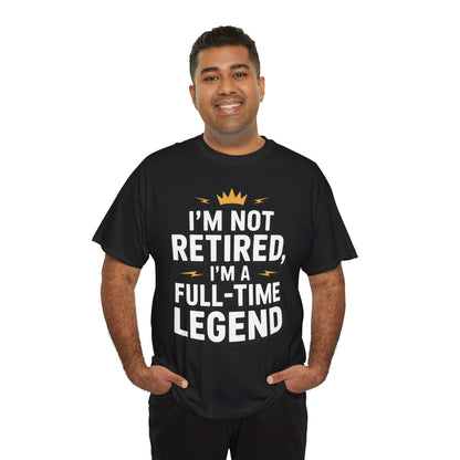 I'm Not Retired I'm a Full-Time Legend Bold Statement Unisex T-shirt | TEEZOCA bold retired legend typography Unisex T-shirt