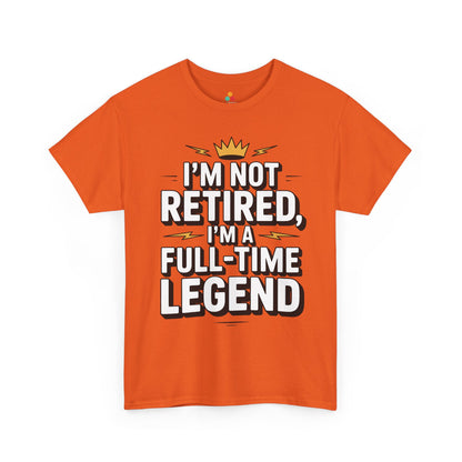 I'm Not Retired I'm a Full-Time Legend Bold Statement Unisex T-shirt | TEEZOCA confident retiree statement Unisex T-shirt