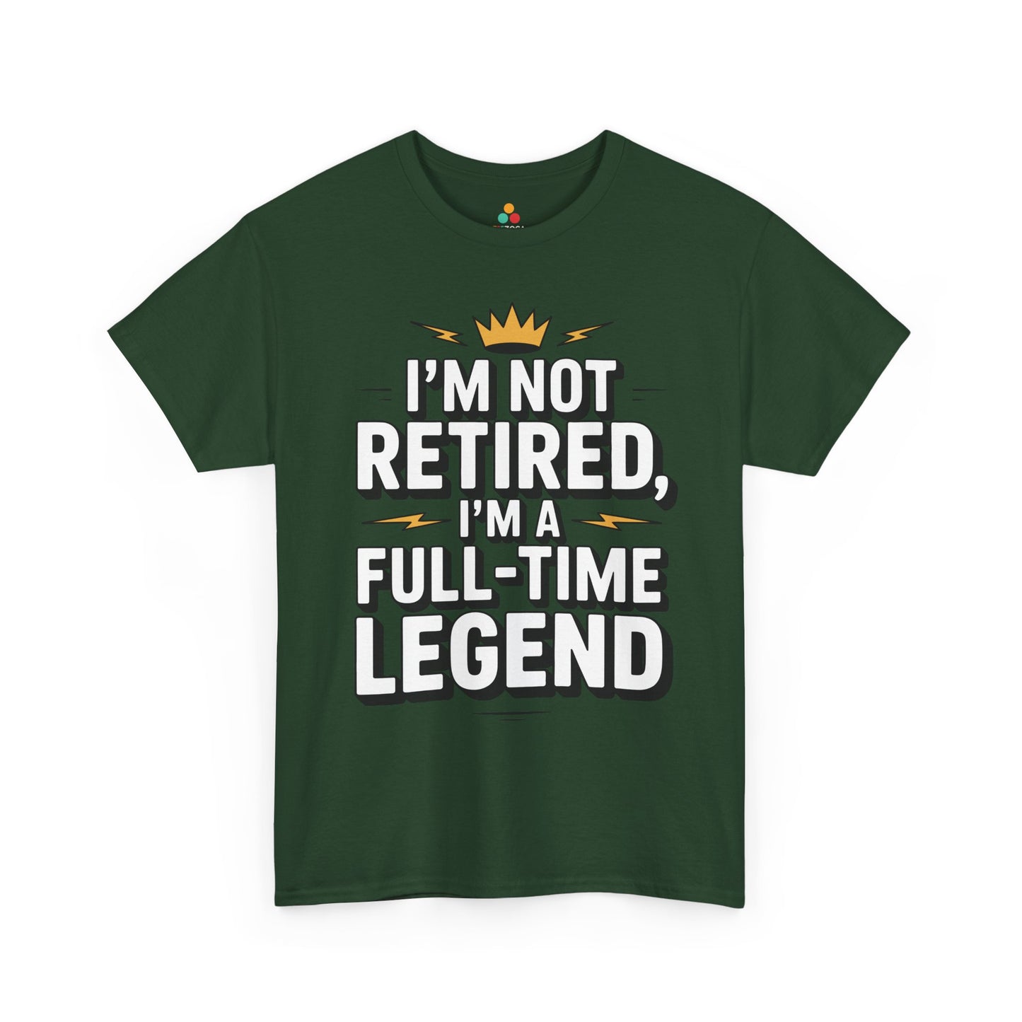 I'm Not Retired I'm a Full-Time Legend Bold Statement Unisex T-shirt | TEEZOCA humorous retirement quote Unisex T-shirt