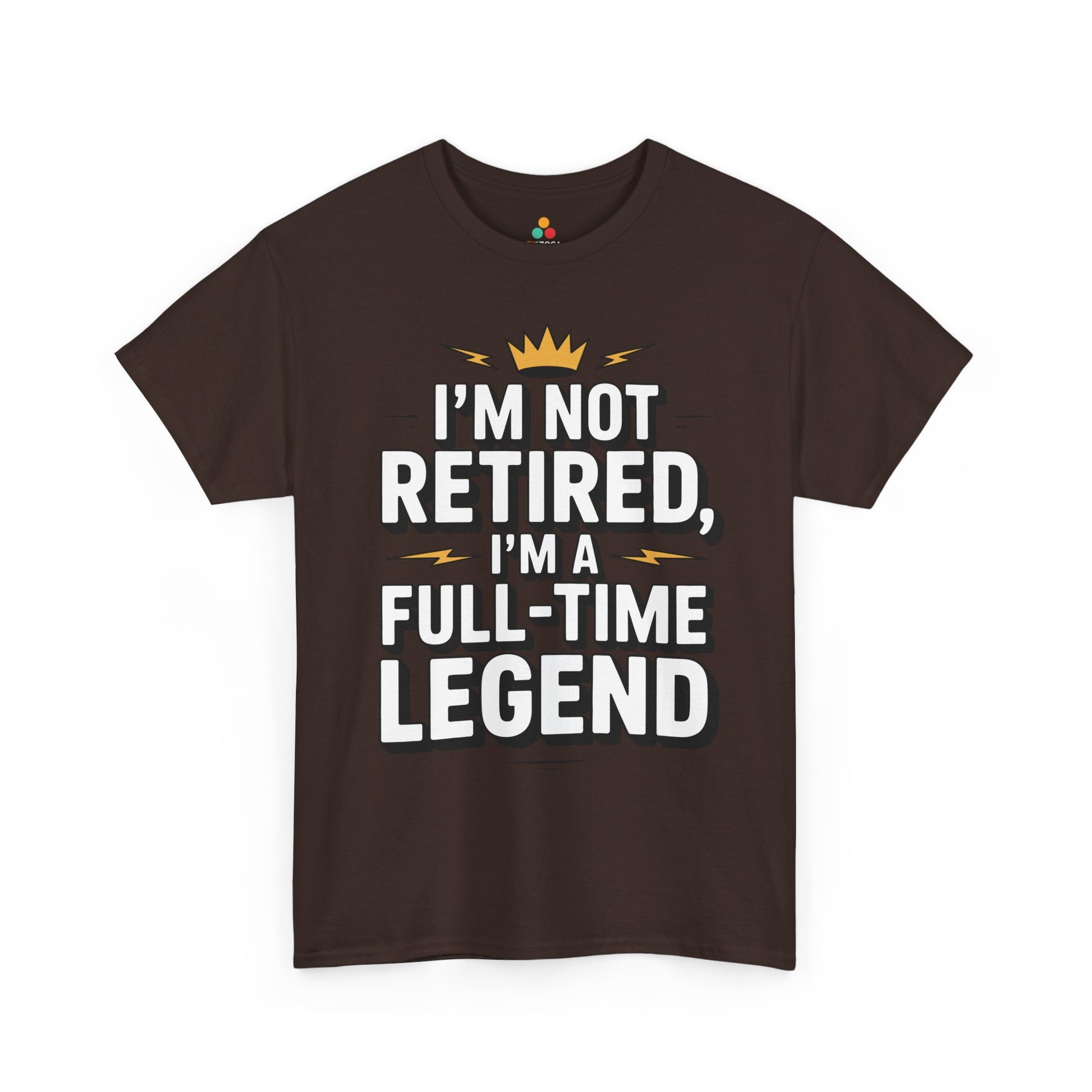 I'm Not Retired I'm a Full-Time Legend Bold Statement Unisex T-shirt | TEEZOCA legendary retirement graphic Unisex T-shirt