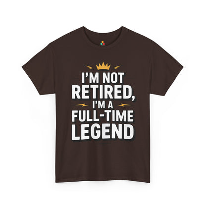 I'm Not Retired I'm a Full-Time Legend Bold Statement Unisex T-shirt | TEEZOCA legendary retirement graphic Unisex T-shirt