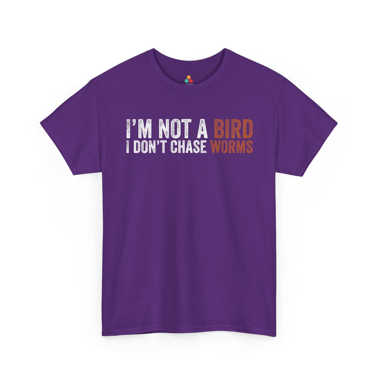 I’m Not a Bird I Don’t Chase Worms Funny Unisex T-shirt | TEEZOCA 