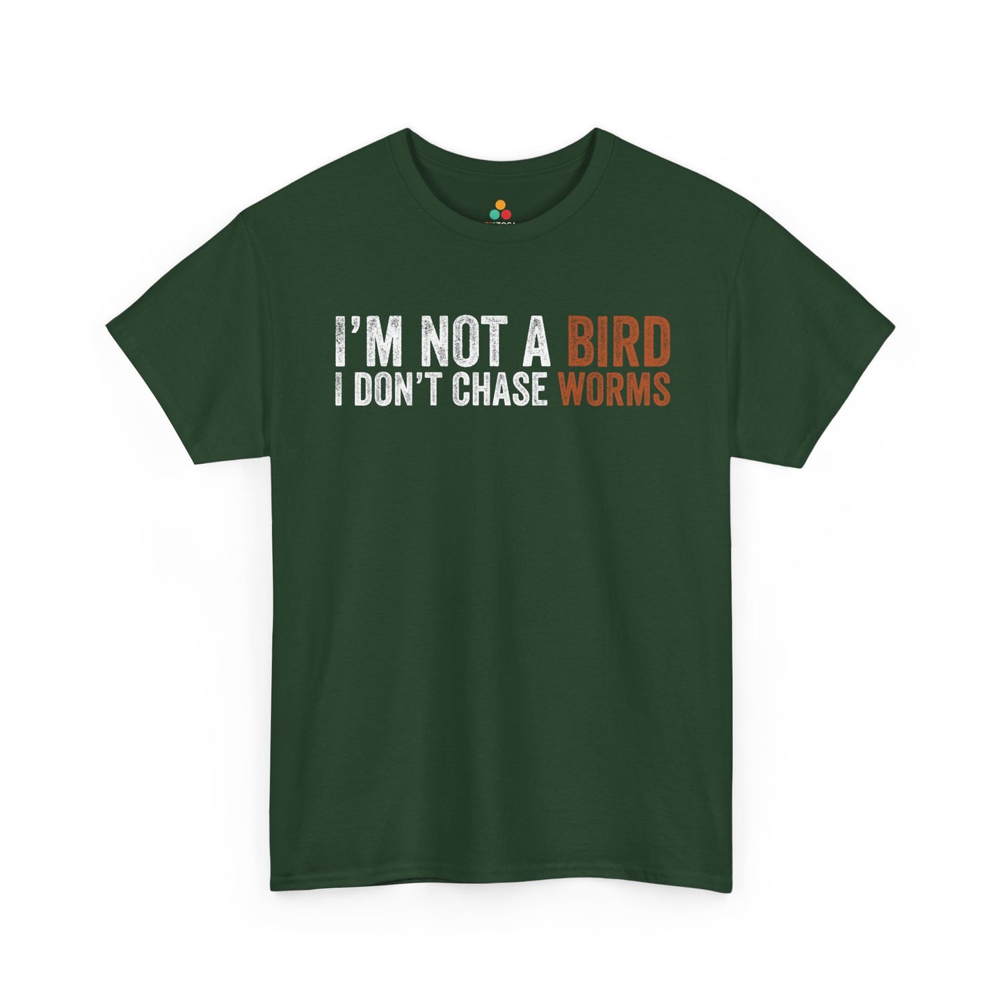 I’m Not a Bird I Don’t Chase Worms Funny Unisex T-shirt | TEEZOCA 