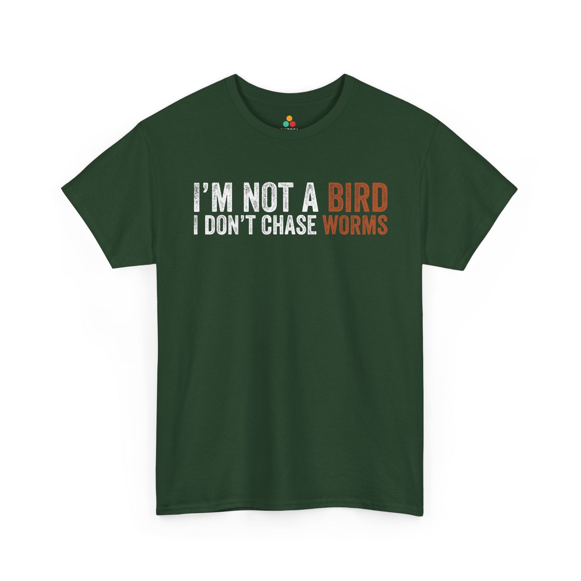 I’m Not a Bird I Don’t Chase Worms Funny Unisex T-shirt | TEEZOCA 