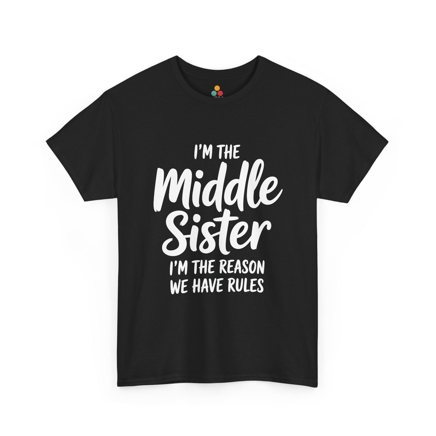 I'm The Middle Sister I'm The Reason We Have Rules T-Shirt – Funny Sibling Gift | TEEZOCA 