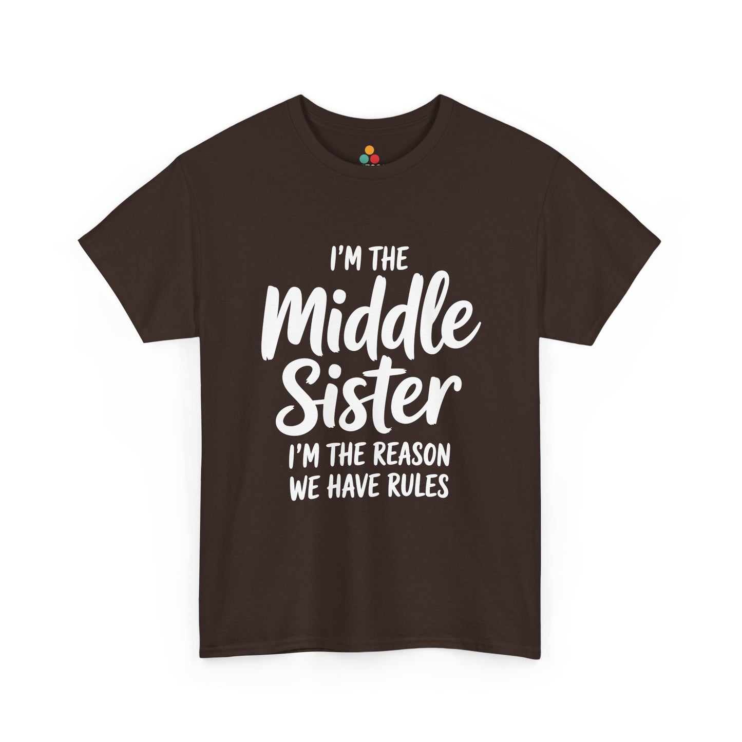 I'm The Middle Sister I'm The Reason We Have Rules T-Shirt – Funny Sibling Gift | TEEZOCA 