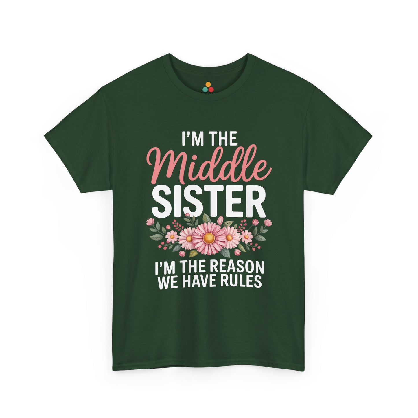 I'm The Middle Sister I'm The Reason We Have Rules T-Shirt – Floral Sibling Gift | TEEZOCA 