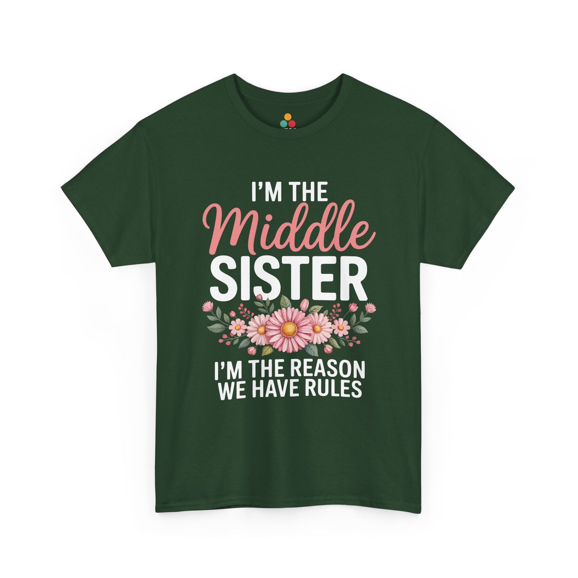 I'm The Middle Sister I'm The Reason We Have Rules T-Shirt – Floral Sibling Gift | TEEZOCA 