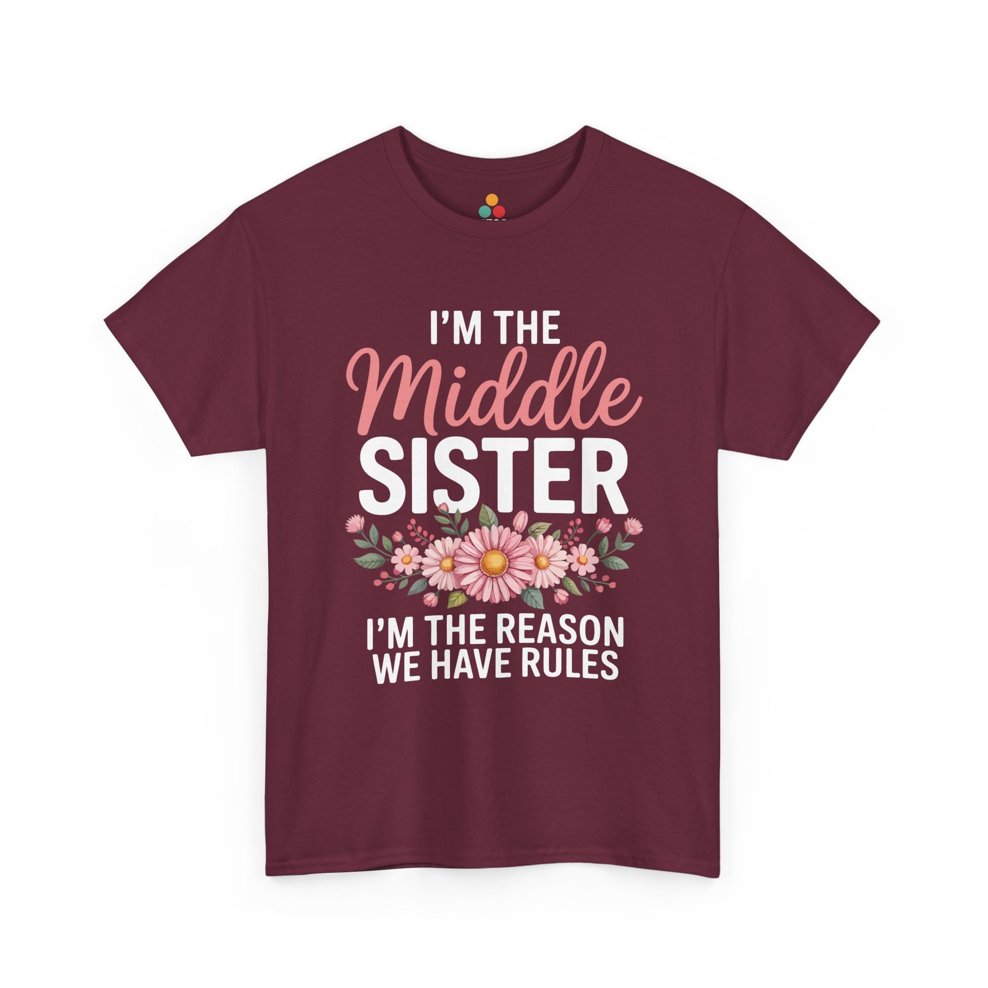 I'm The Middle Sister I'm The Reason We Have Rules T-Shirt – Floral Sibling Gift | TEEZOCA 