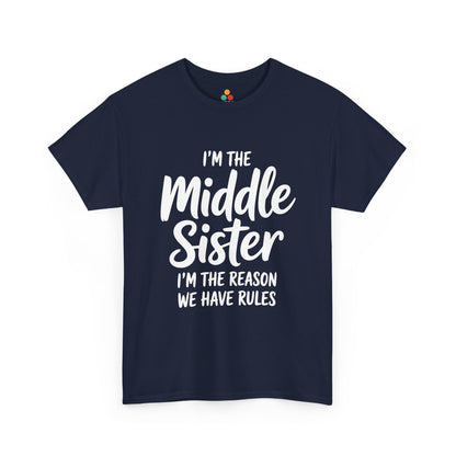 I'm The Middle Sister I'm The Reason We Have Rules T-Shirt – Funny Sibling Gift | TEEZOCA 