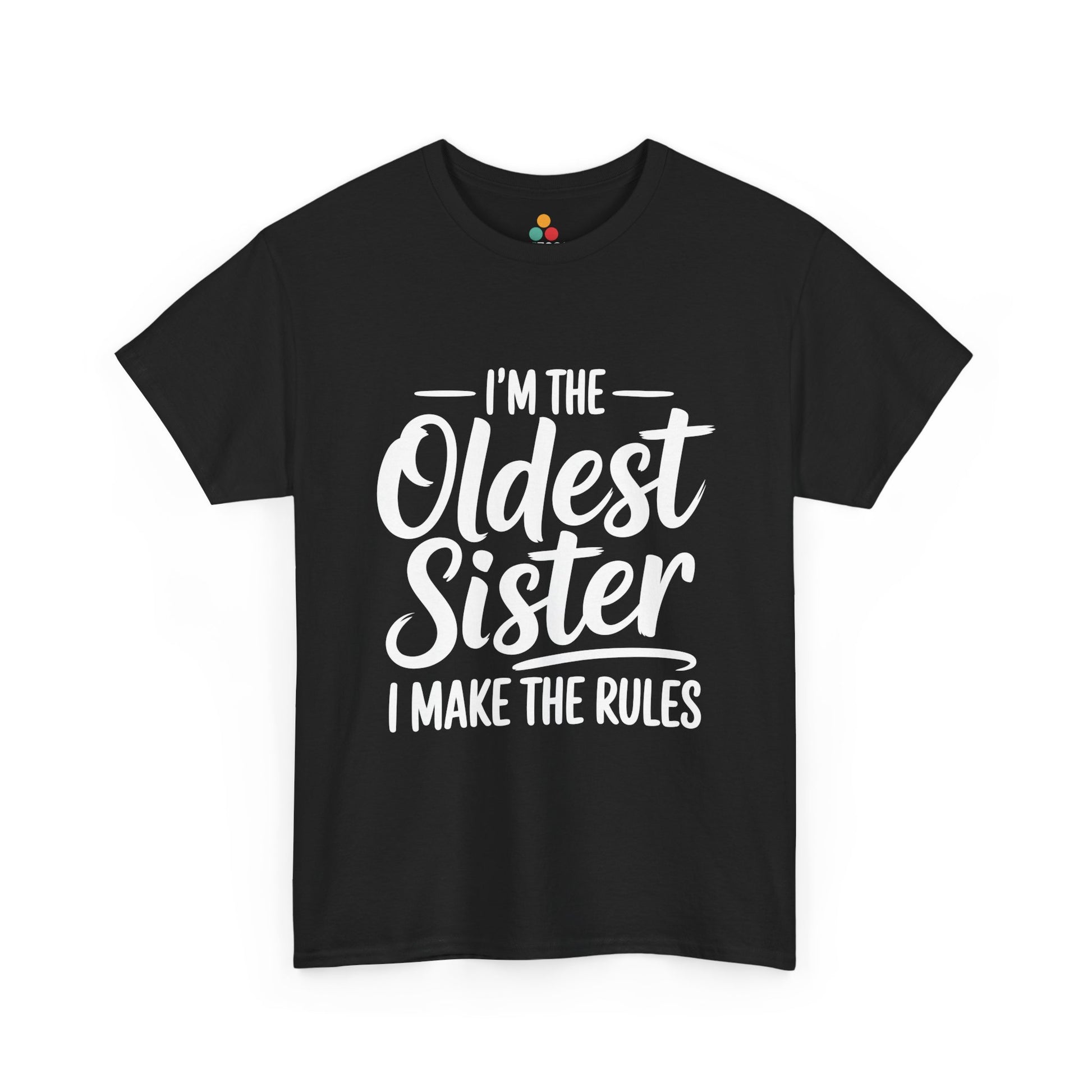 I'm The Oldest Sister I Make The Rules T-Shirt – Funny Sibling Gift | TEEZOCA 