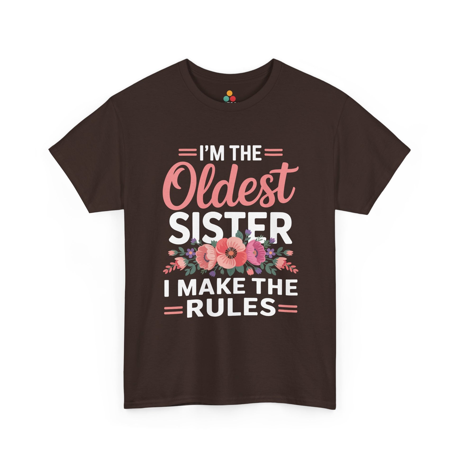 I'm The Oldest Sister I Make The Rules T-Shirt – Floral Sibling Gift | TEEZOCA 