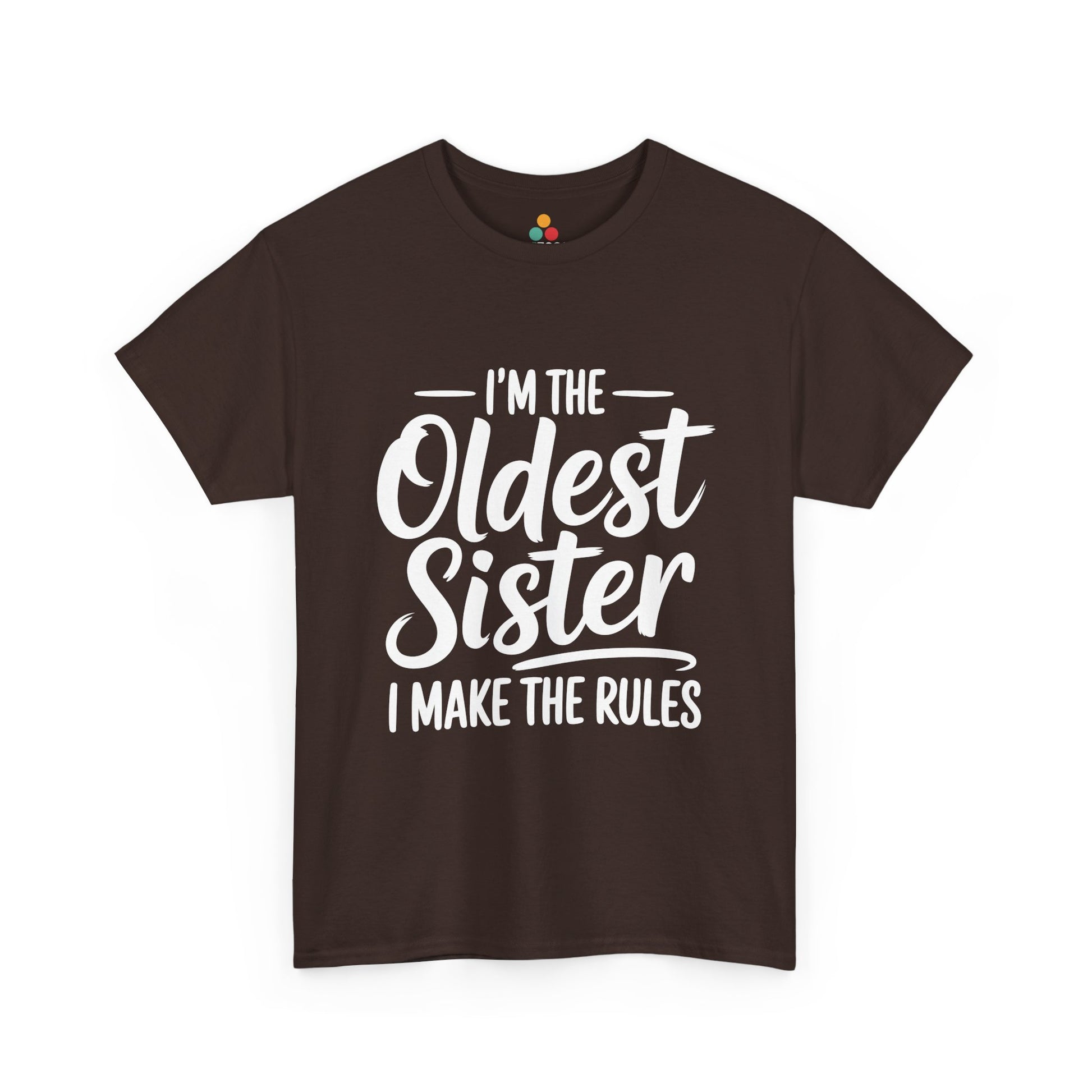 I'm The Oldest Sister I Make The Rules T-Shirt – Funny Sibling Gift | TEEZOCA 