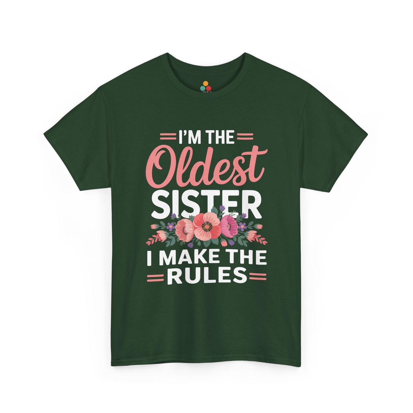 I'm The Oldest Sister I Make The Rules T-Shirt – Floral Sibling Gift | TEEZOCA 