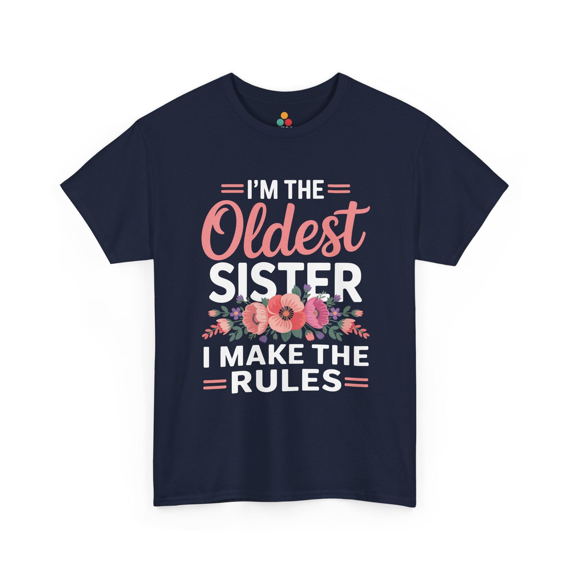 I'm The Oldest Sister I Make The Rules T-Shirt – Floral Sibling Gift | TEEZOCA 