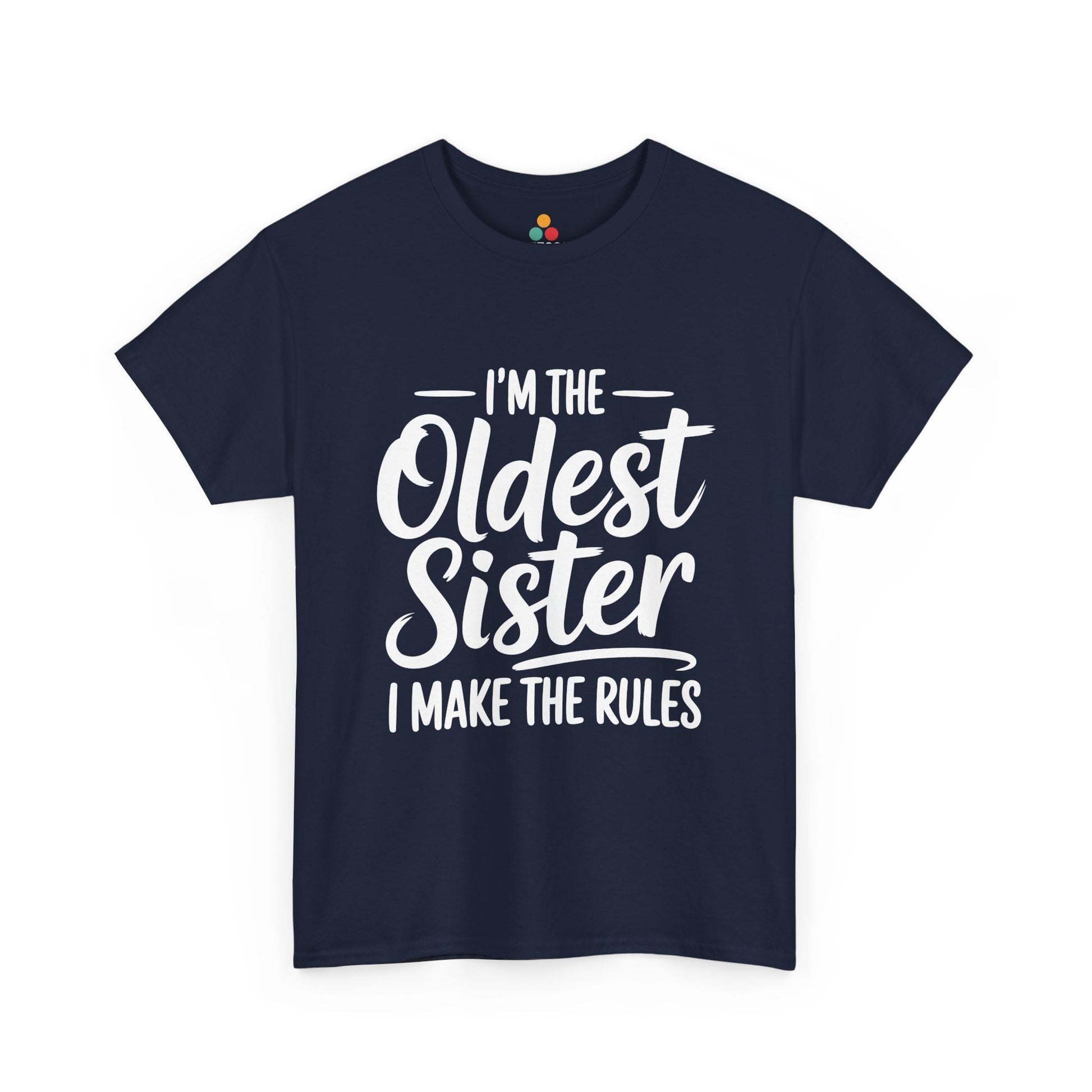 I'm The Oldest Sister I Make The Rules T-Shirt – Funny Sibling Gift | TEEZOCA 