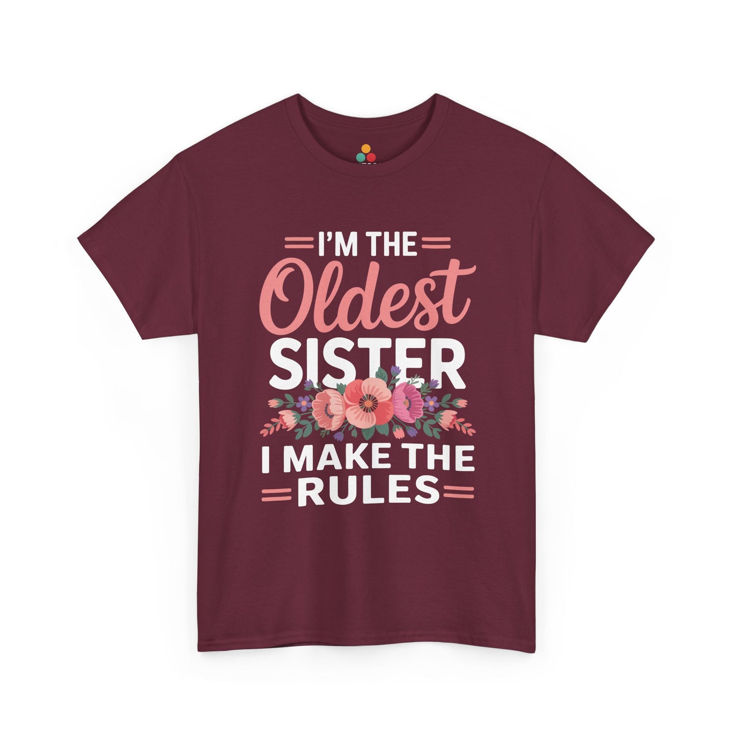 I'm The Oldest Sister I Make The Rules T-Shirt – Floral Sibling Gift | TEEZOCA 