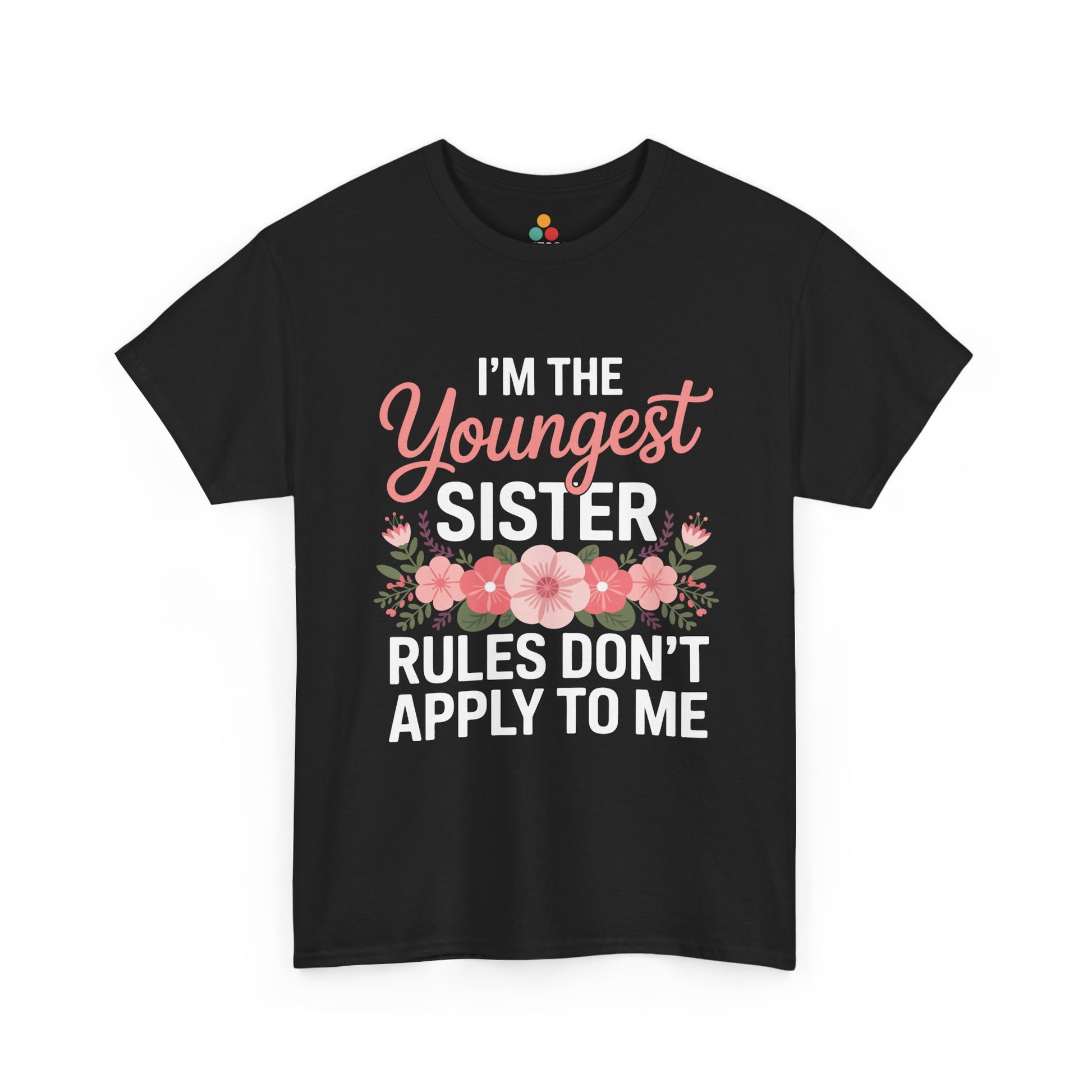 I'm The Youngest Sister Rules Don't Apply To Me T-Shirt – Floral Sibling Gift | TEEZOCA 