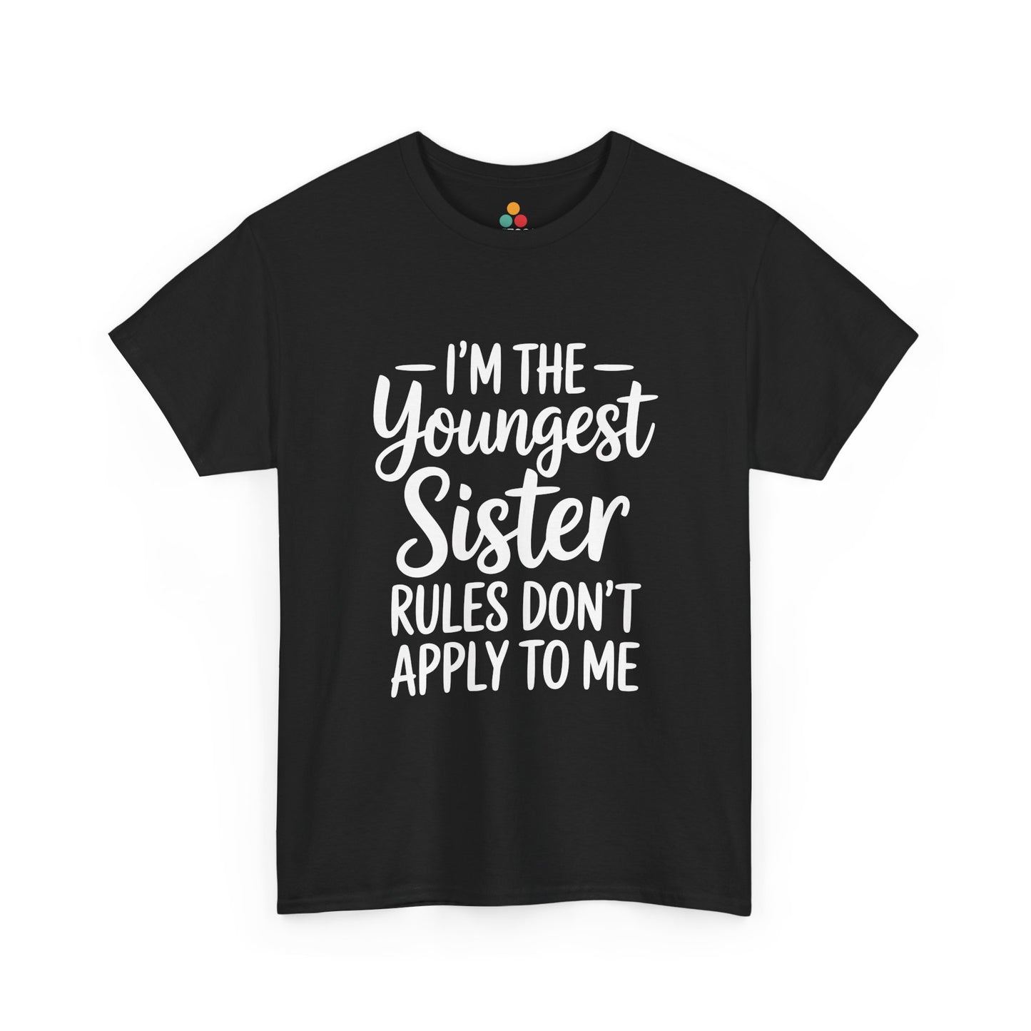 I'm The Youngest Sister Rules Don't Apply To Me T-Shirt – Funny Sibling Gift | TEEZOCA 