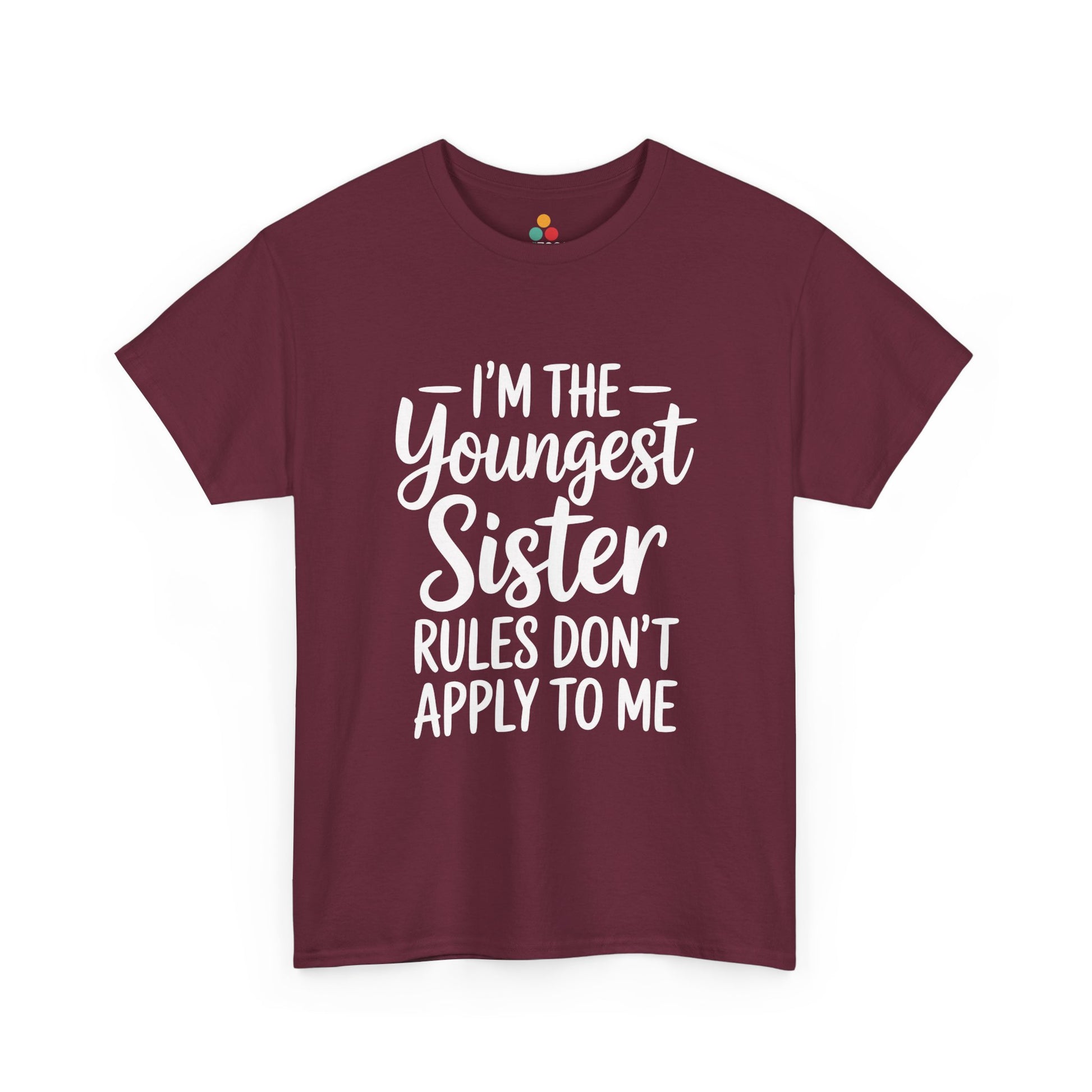 I'm The Youngest Sister Rules Don't Apply To Me T-Shirt – Funny Sibling Gift | TEEZOCA 