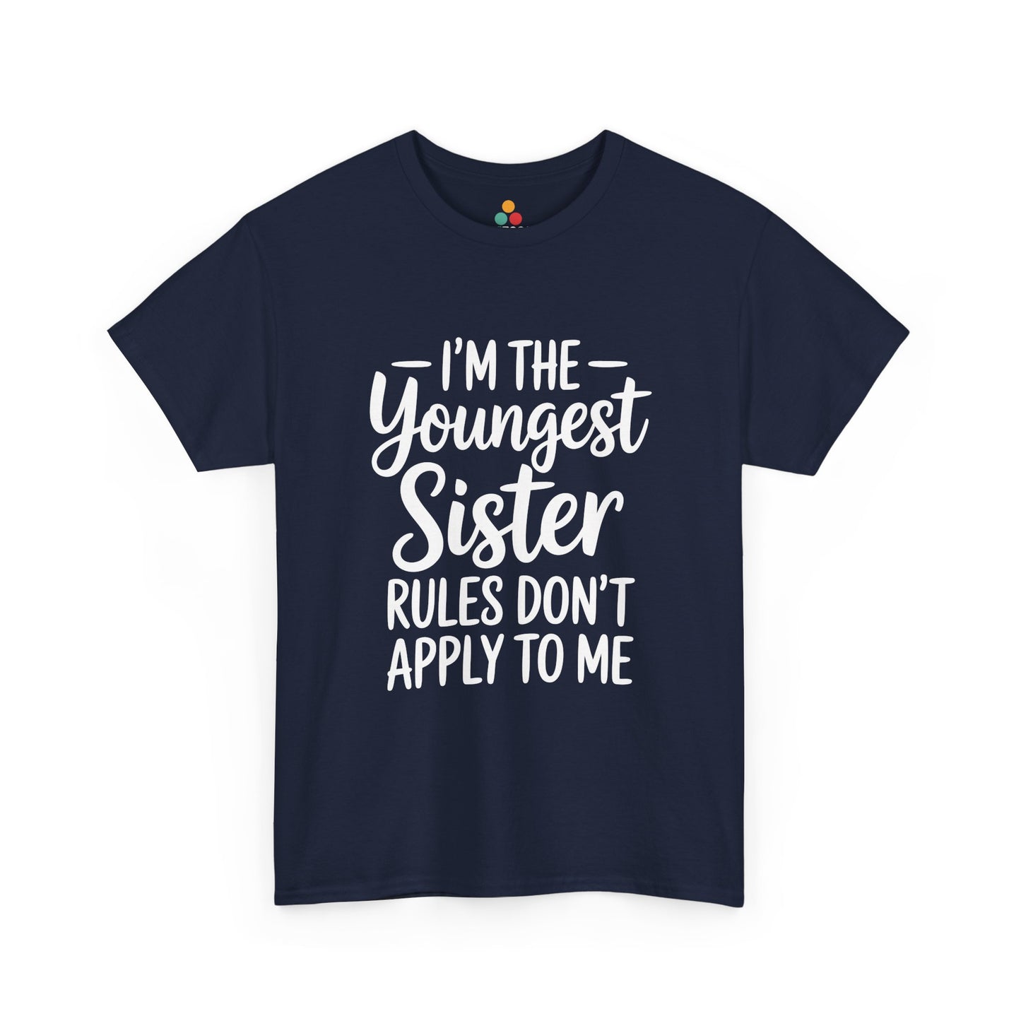 I'm The Youngest Sister Rules Don't Apply To Me T-Shirt – Funny Sibling Gift | TEEZOCA 