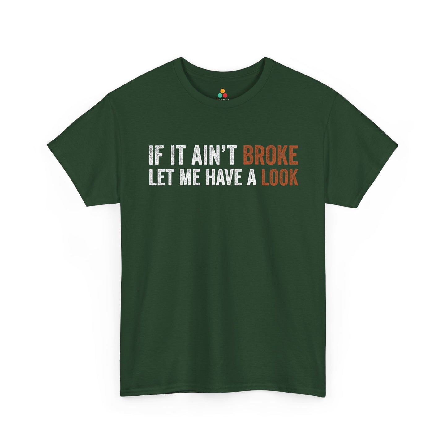 If It Ain’t Broke Let Me Have a Look Unisex T-shirt | TEEZOCA 