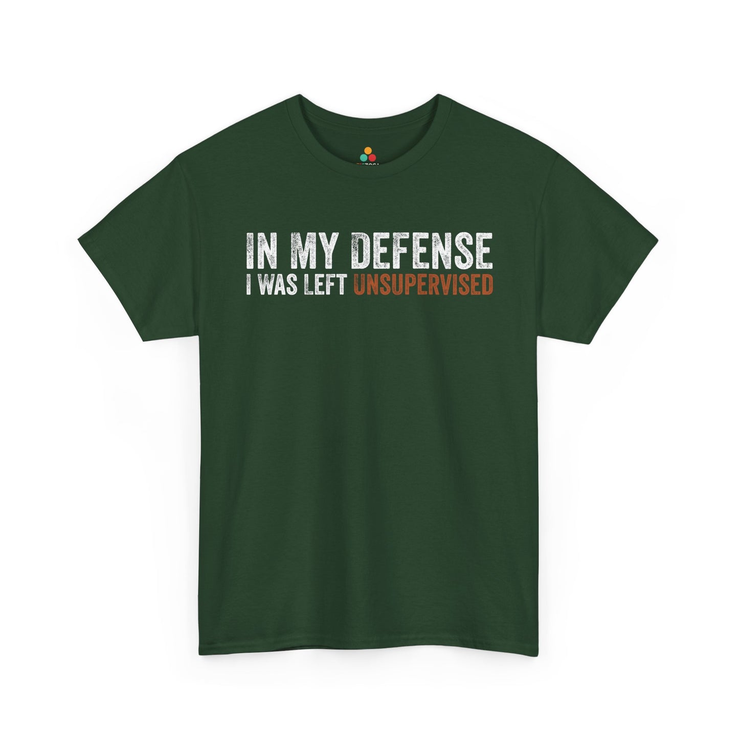 In My Defense I Was Left Unsupervised Funny Sarcastic Unisex T-shirt | TEEZOCA 