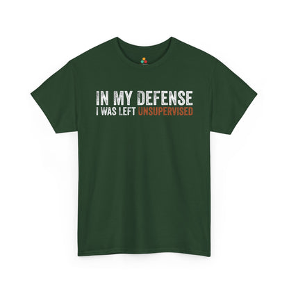 In My Defense I Was Left Unsupervised Funny Sarcastic Unisex T-shirt | TEEZOCA 